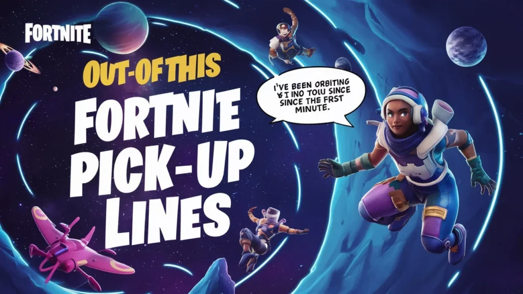 Cosmic Fortnite Pick-Up Lines That Are Out of This World